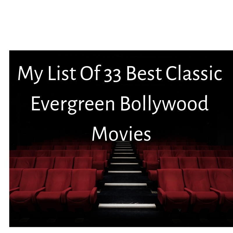 My List of 33 best Classic Evergreen Bollywood Movies 33