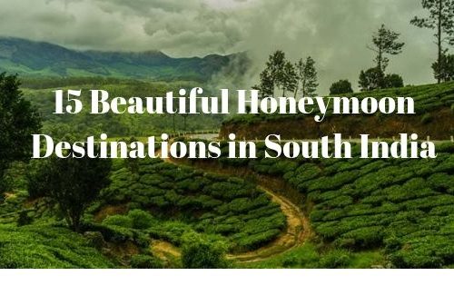 15 Awesome & Perfect Honeymoon Destinations in South India 2