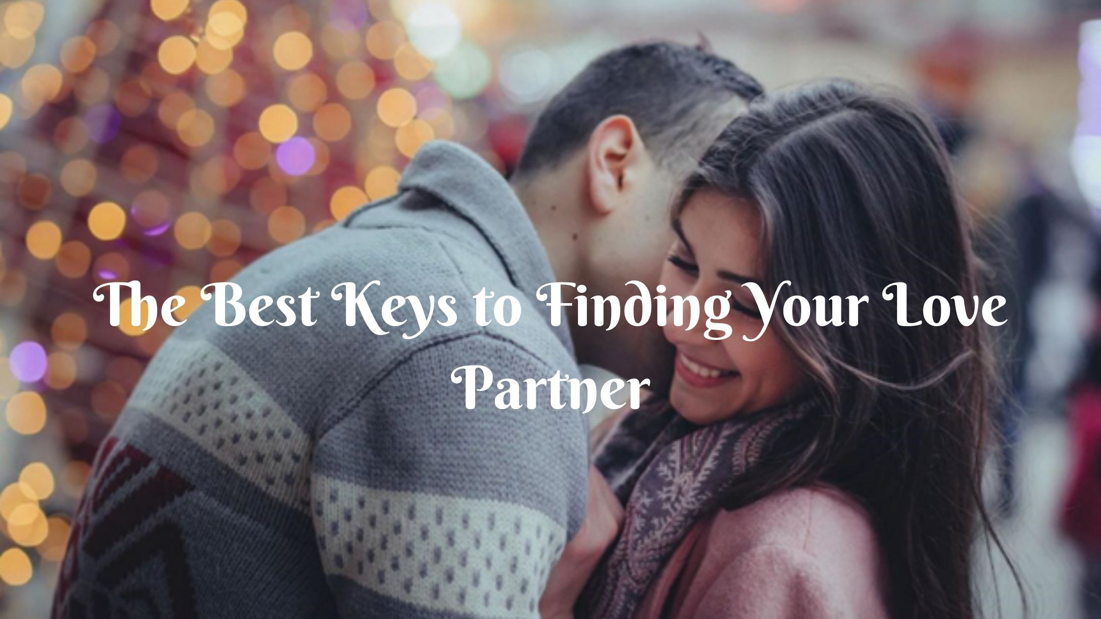 the best keys to finding your love partner