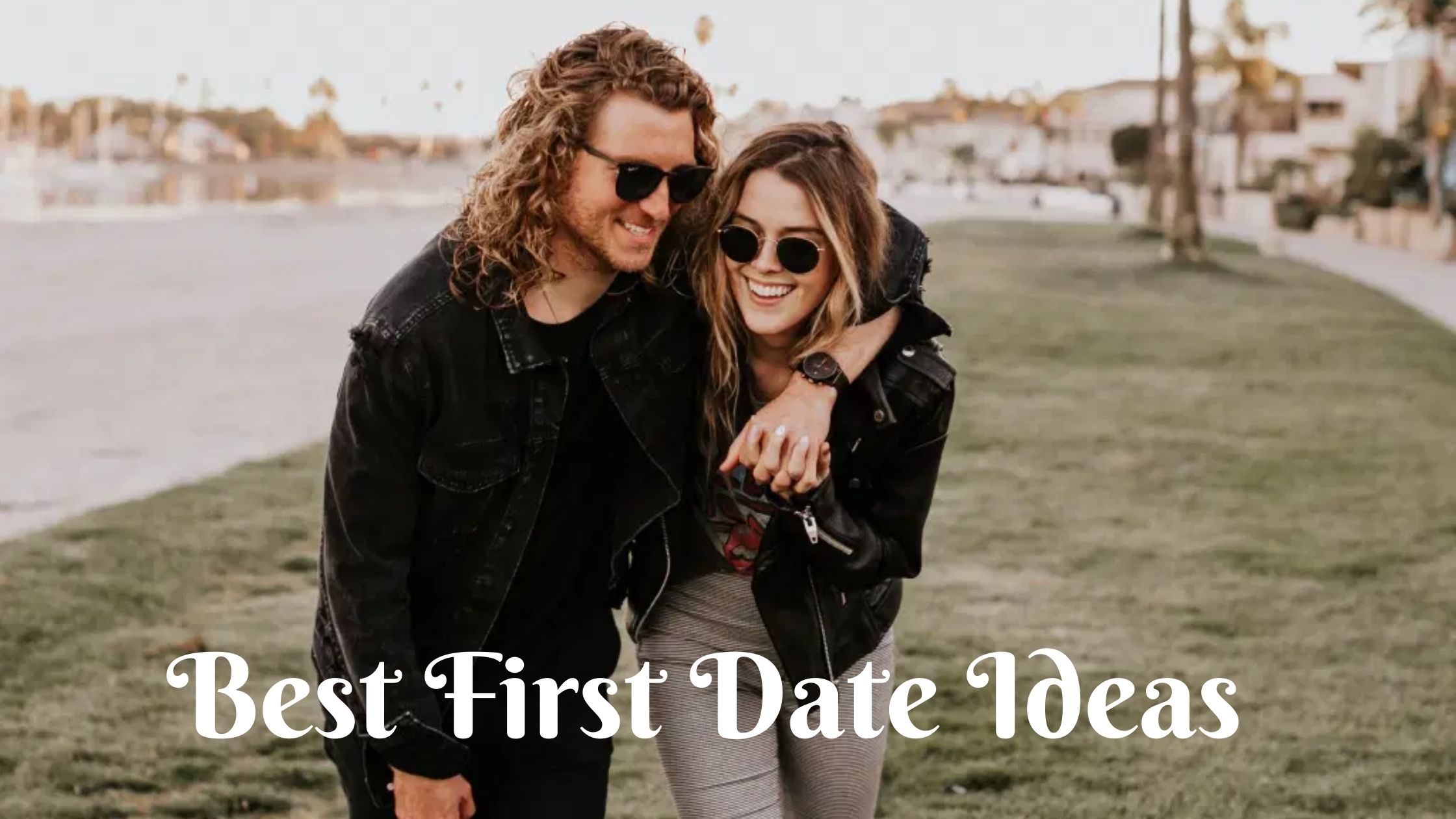 45 Best First Date Ideas