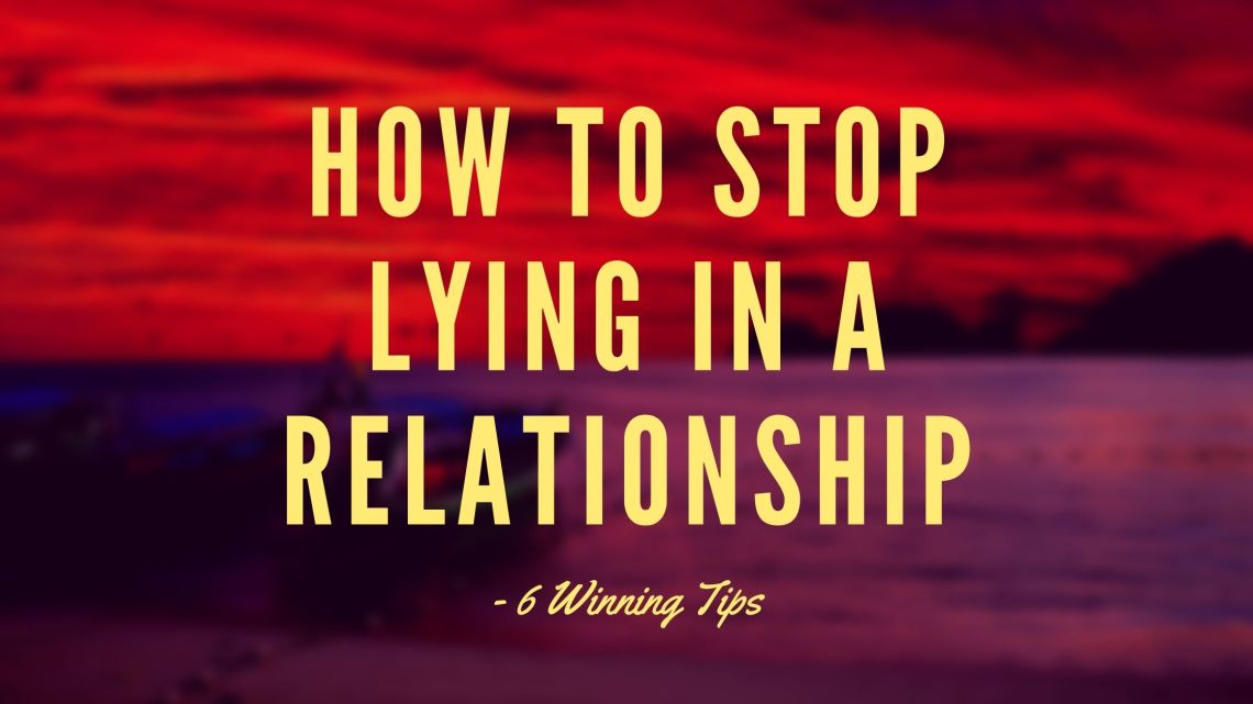 How to Stop Lying in a Relationship - 6 Ways 1