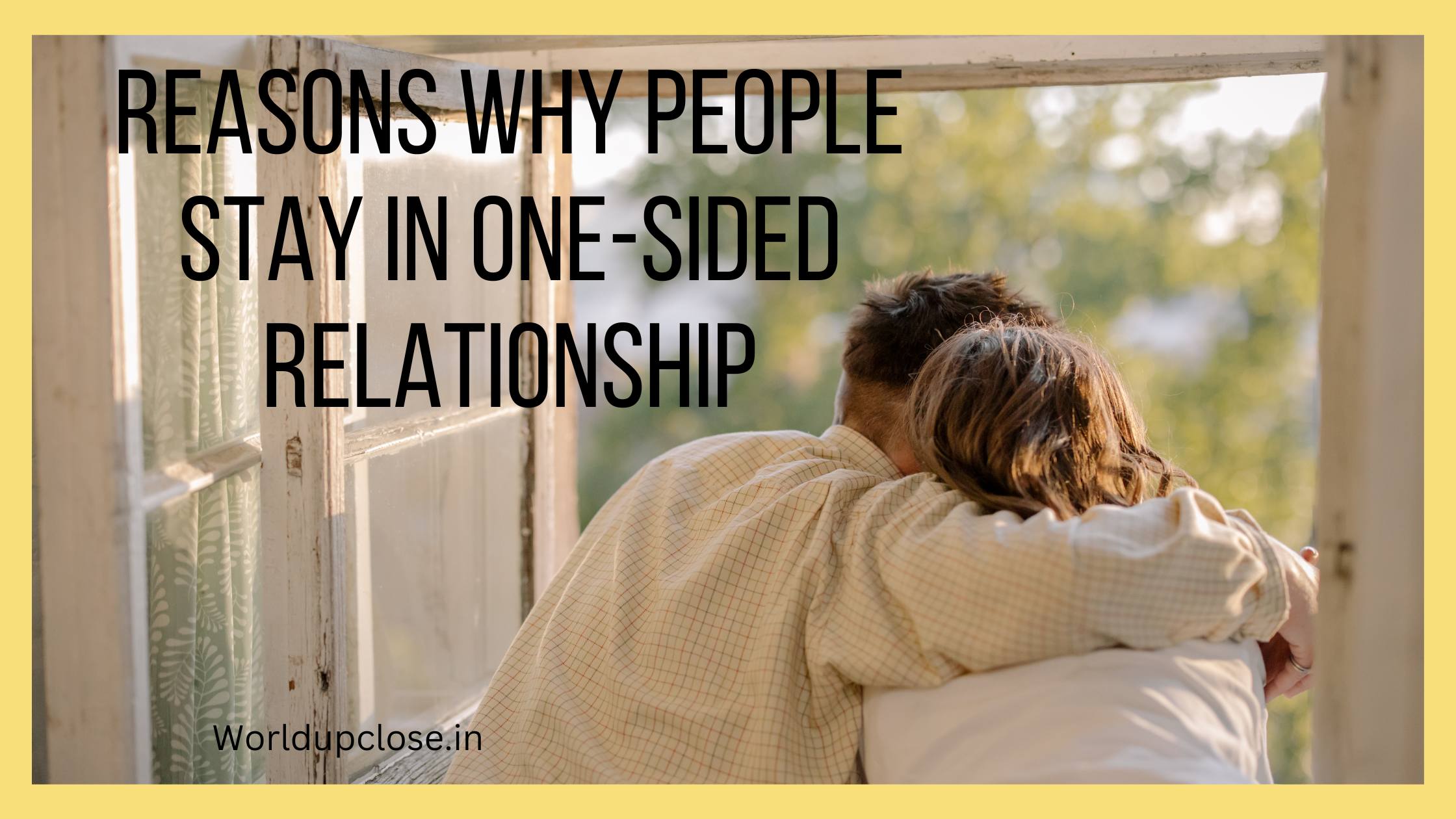 4 Reasons some people stay in one-sided relationships? 1