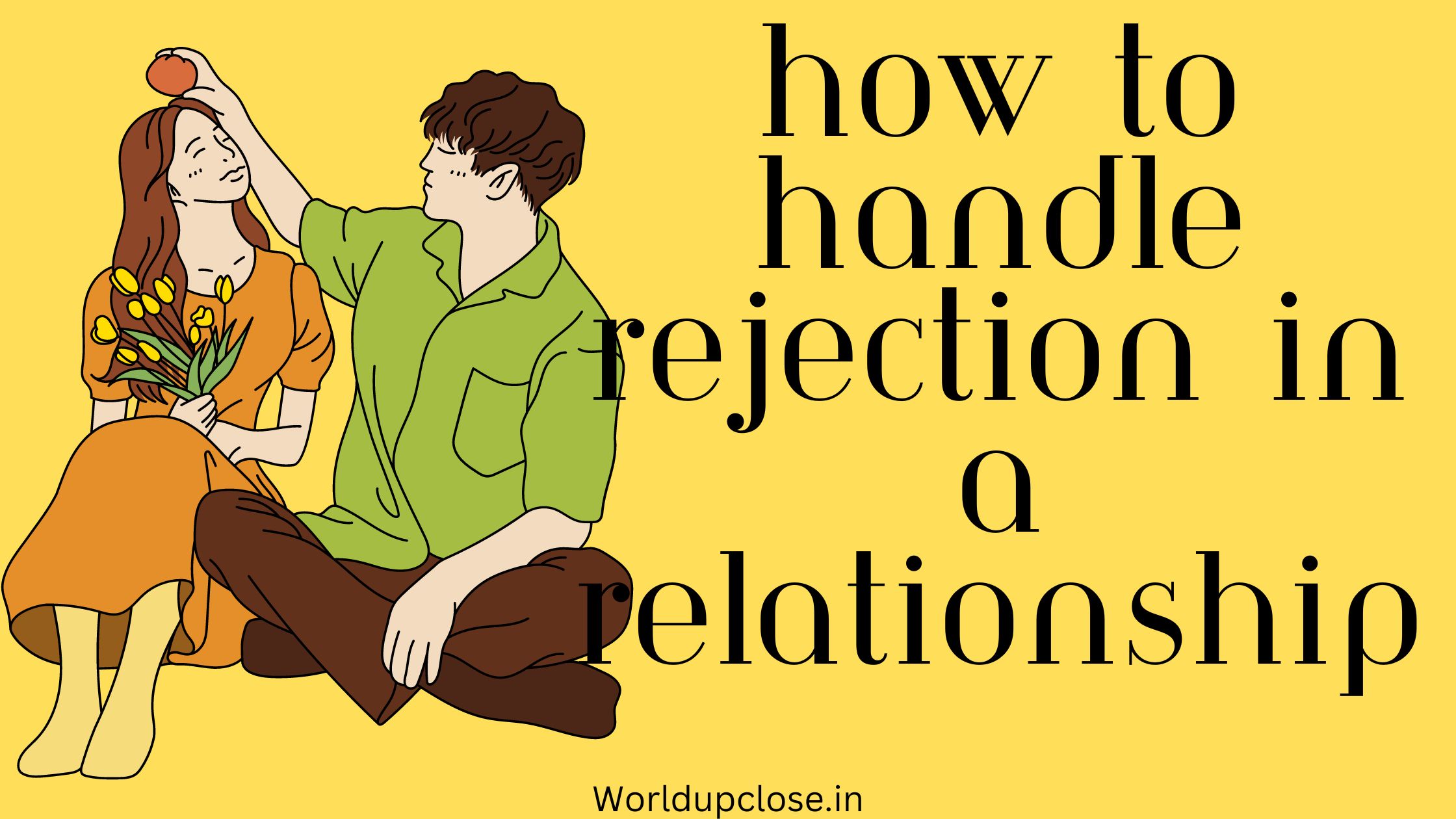 11 Effective Ways to Handle Rejection in a Relationship 22