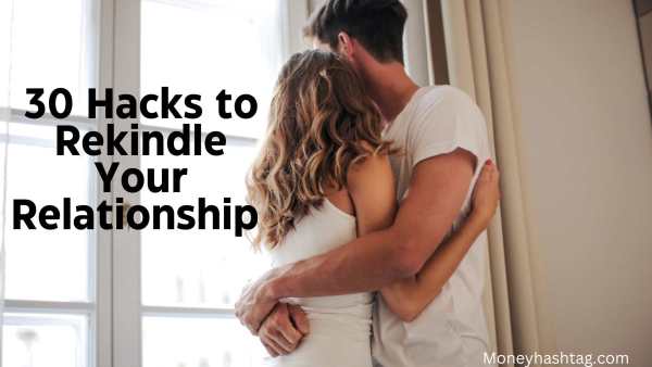 30 Essential Hacks to Rekindle Your Relationship 1