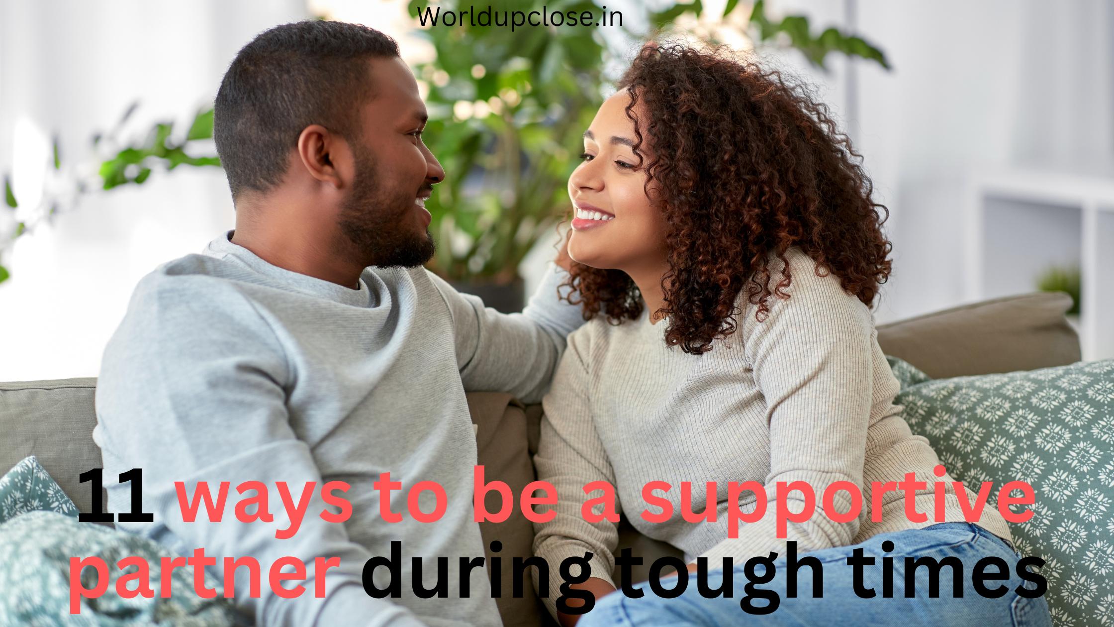 11 ways to be a supportive partner during tough times 11