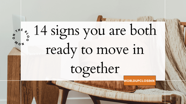 14 signs you are both ready to move in together 1