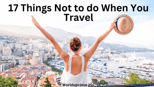17 Things Not to do When You Travel 1