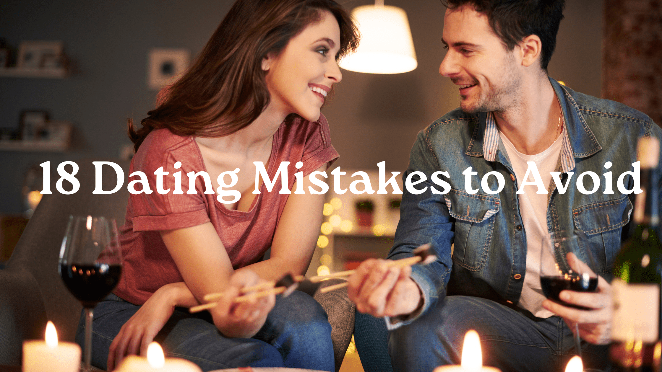 18 Dating Mistakes to Avoid 8