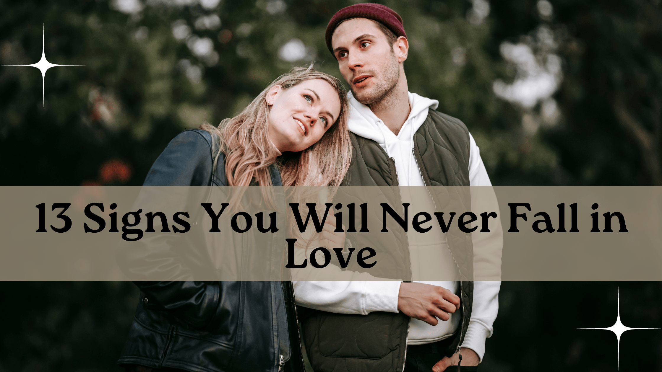 13 Signs You Will Never Fall in Love 3