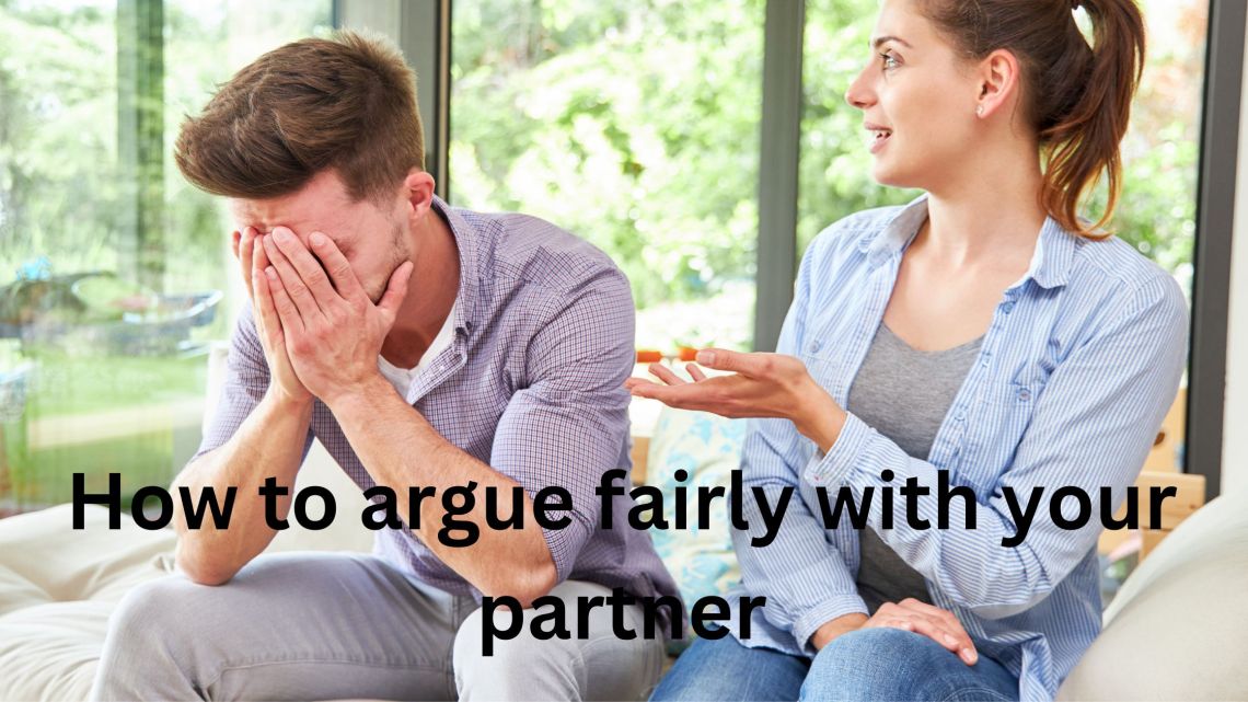 How to argue fairly with your partner 9